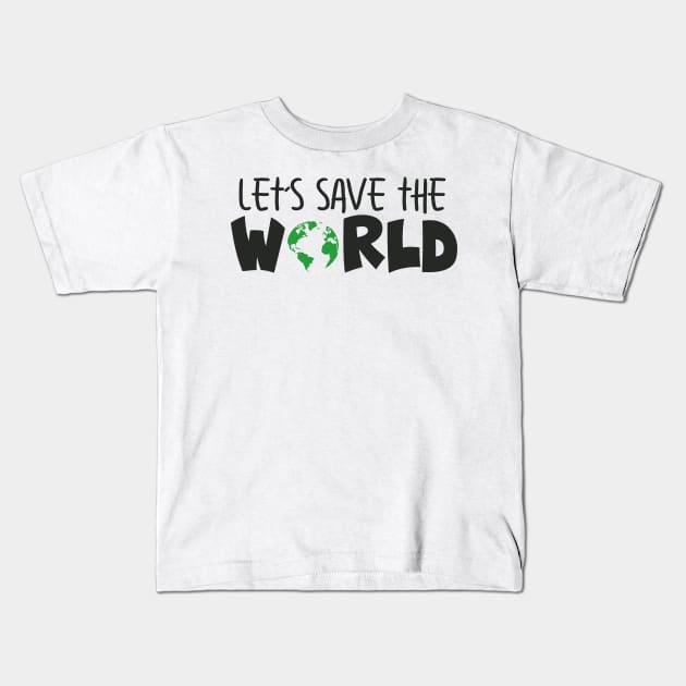 'Let's Save The World' Animal Conservation Shirt Kids T-Shirt by ourwackyhome